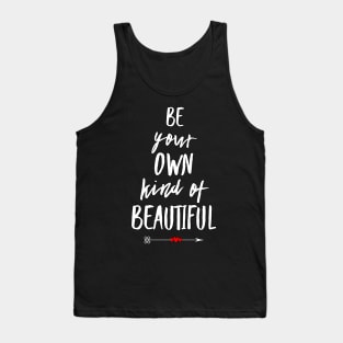 Be Your Own Kind Of Beautiful Tank Top